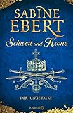 Schwert und Krone - Der junge Falke: Roman (Das Barbarossa-Epos, Band 2) livre