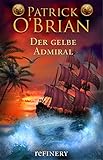 Der gelbe Admiral: Roman (Die Jack-Aubrey-Serie 18) livre