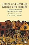 Bettler und Gaukler, Dirnen und Henker: Außenseiter in einer mittelalterlichen Stadt. Köln 1300 - livre