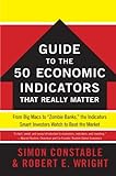 The WSJ Guide to the 50 Economic Indicators That Really Matter: From Big Macs to 