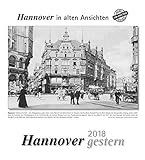 Hannover gestern 2018: Hannover in alten Ansichten livre