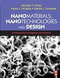 Nanomaterials, Nanotechnologies and Design: An Introduction for Engineers and Architects (English Ed livre