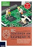 Sensoren am Raspberry Pi: Der Raspberry Pi erfasst alles, analog oder digital: Temperatur, Abstand, livre