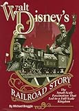 Walt Disney's Railroad Story: The Small-Scale Fascination That Led to a Full-Scale Kingdom livre