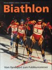 Biathlon. Vom Randsport zum Publikumsrenner livre