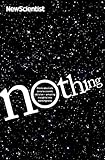 Nothing: From absolute zero to cosmic oblivion -- amazing insights into nothingness (English Edition livre