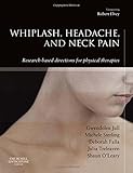 Whiplash, Headache, and Neck Pain: Research-Based Directions for Physical Therapies livre