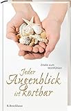 Jeder Augenblick ist kostbar: Zitate zum Wohlfühlen livre