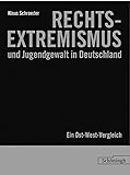 Rechtsextremismus und Jugendgewalt in Deutschland: Ein Ost-West-Vergleich livre