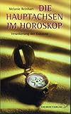 Die Hauptachsen im Horoskop: Verankerung der Existenz (Standardwerke der Astrologie) livre