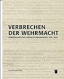 Verbrechen der Wehrmacht. Dimensionen des Vernichtungskrieges 1941 - 1944. Ausstellungskatalog livre
