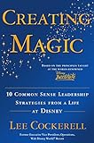 Creating Magic: 10 Common Sense Leadership Strategies from a Life at Disney livre