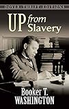 Up from Slavery (Dover Thrift Editions) (English Edition) livre