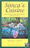 Simca's Cuisine: One Hundred Classic French Recipes for Every Occasion livre