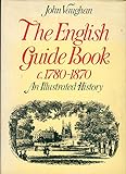 English Guide Book, 1780-1870: An Illustrated History livre