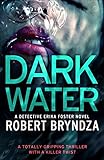 Dark Water: A totally gripping thriller with a killer twist (Detective Erika Foster Book 3) (English livre