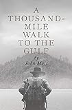 A Thousand Mile Walk to the Gulf by John Muir | A Travel Adventure Classic about Hiking (English Edi livre
