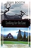 Looking for the Lost: Journeys Through a Vanishing Japan livre