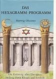 Das Hexagramm-Programm: Die Krönung aller Therapien: Heilung durch Rituale und Symbole livre