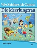 Zeichnen Bücher: Wie Zeichne ich Comics - Die Meerjungfrau: Zeichnen Bücher: Zeichnen für Anfäng livre