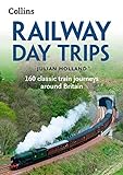 Railway Day Trips: 160 Classic Train Journeys Around Britain livre