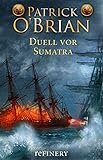 Duell vor Sumatra: Historischer Roman (Die Jack-Aubrey-Serie 3) livre