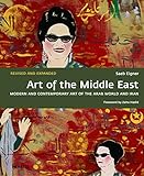 Art of the Middle East: Modern and Contemporary Art of the Arab World and Iran livre