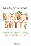 Nimmersatt?: Warum wir Fett brauchen, um schlank zu werden livre