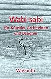 Wabi-sabi für Künstler, Architekten und Designer: Japans Philosophie der Bescheidenheit livre