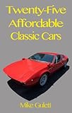 Twenty-Five Affordable Classic Cars (English Edition) livre