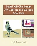 Digital VLSI Chip Design with Cadence and Synopsys CAD Tools livre
