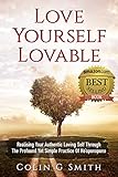 Love Yourself Lovable: Realising Your Authentic Loving Self Through The Profound Yet Simple Practice livre