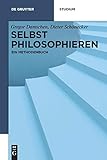 Selbst philosophieren: Ein Methodenbuch (De Gruyter Studium) livre