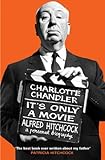 It's Only a Movie: Alfred Hitchcock: A Personal Biography (English Edition) livre