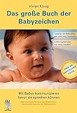 Das große Buch der Babyzeichen: Mit Babys kommunizieren bevor sie sprechen können livre