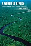 A World of Rivers - Environmental Change on Ten of the World′s Great Rivers livre