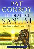 The Death of Santini: The Story of a Father and His Son livre