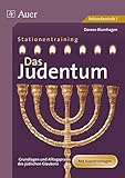 Das Judentum: Stationenlernen zu den Grundlagen und zur Alltagspraxis des jüdischen Glauben (7. bis livre