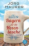 Bayern für die Hosentasche: Was Reiseführer verschweigen (Fischer Taschenbibliothek) livre