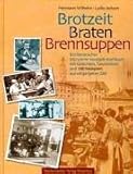 Brotzeit, Braten, Brennsuppen: Ein literarisches Münchner Vorstadt-Kochbuch livre