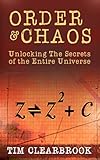 Order In Chaos: How The Mandelbrot Set & Fractal Geometry Help Unlock the Secrets of The Entire Univ livre