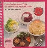 Eiweissbilanzierte Diät für chronisch Nierenkranke: 101 und mehr Rezepte livre