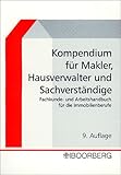 Kompendium für Makler, Hausverwalter und Sachverständige: Fachkunde- und Arbeitshandbuch für die livre