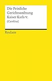 Die Peinliche Gerichtsordnung Kaiser Karls V. und des Heiligen Römischen Reiches (Carolina) (Reclam livre