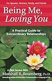 Being Me, Loving You: A Practical Guide to Extraordinary Relationships (Nonviolent Communication Gui livre