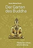 Der Garten des Buddha: Tibetische Lehren. Eine Erzählung livre