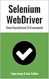 Selenium WebDriver: From Foundations To Framework (English Edition) livre