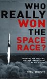 Who Really Won the Space Race?: Uncovering the Conspiracy That Kept America Second to the Russians livre