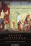 Scipio Africanus: Greater Than Napoleon livre