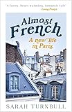 Almost French: A New Life in Paris (English Edition) livre